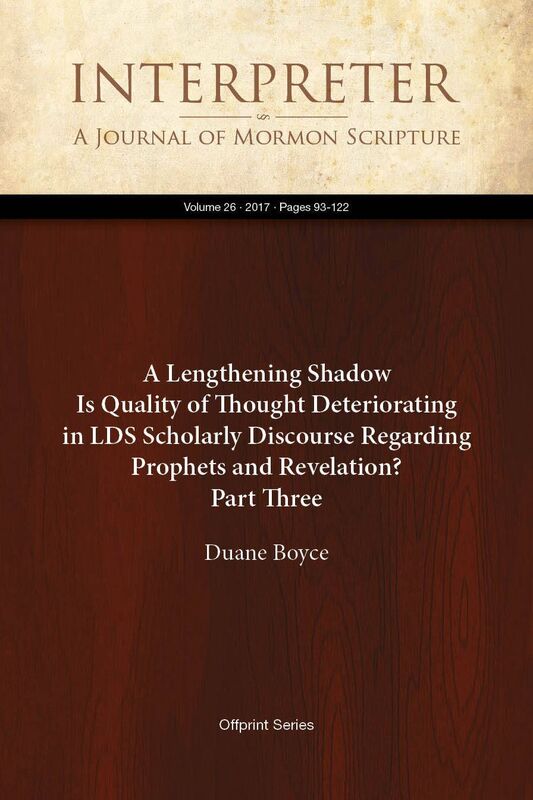 A Lengthening Shadow: Is Quality of Thought Deteriorating in LDS Scholarly Discourse Regarding Prophets and Revelation? Part Three