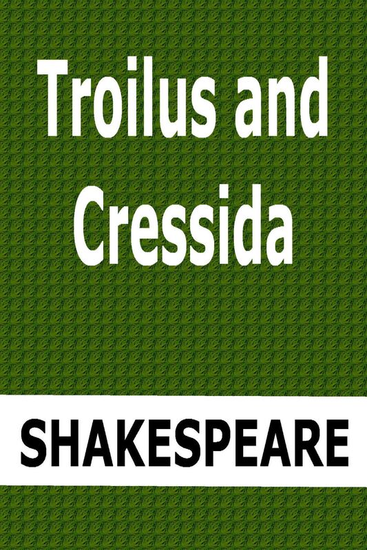 Troilus and Cressida by William Shakespeare
