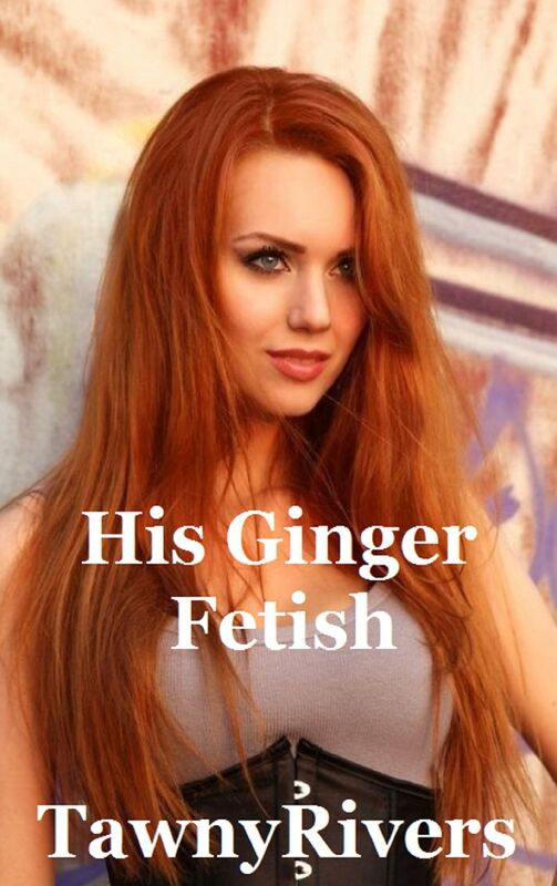 His Ginger Fetish - Pseudo Redheads,Lust