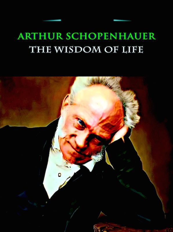 Arthur Schopenhauer The Wisdom of Life