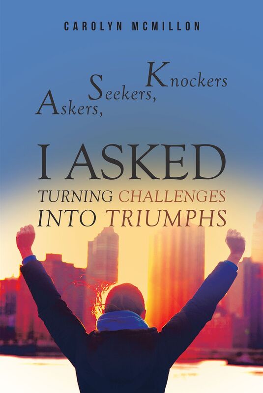 Askers, Seekers, Knockers : I ASKED - Turning Challenges Into Triumphs