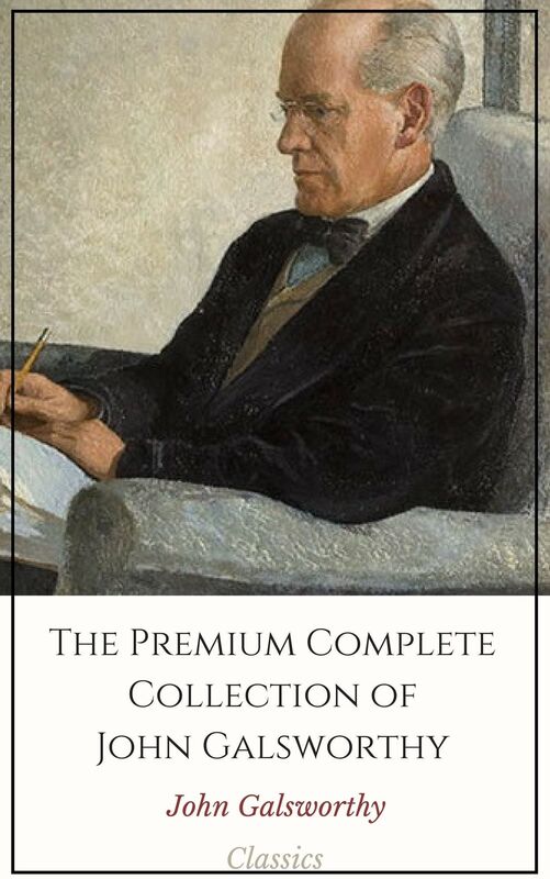 The Premium Complete Collection - John Galsworthy