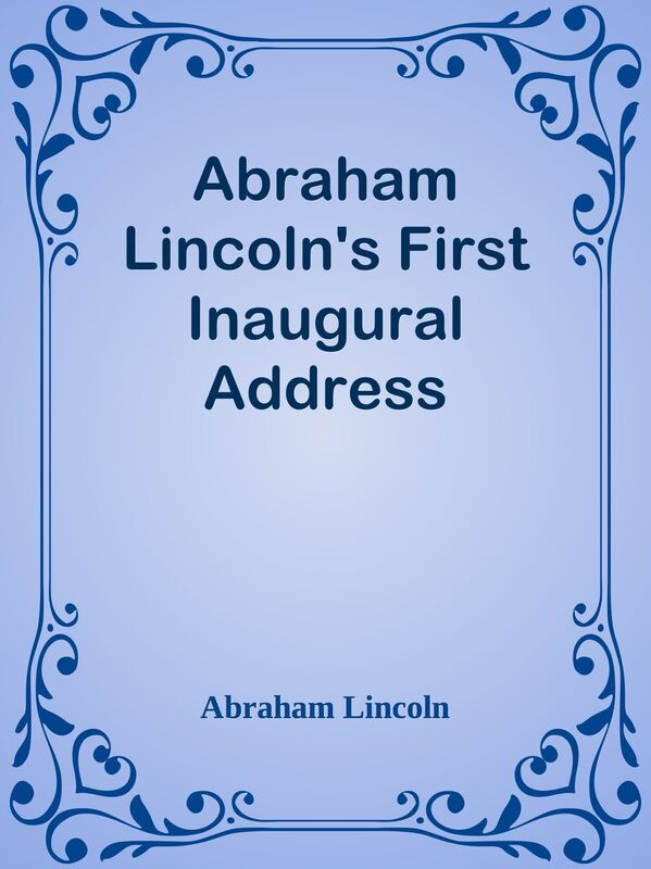 Abraham Lincoln's First Inaugural Address