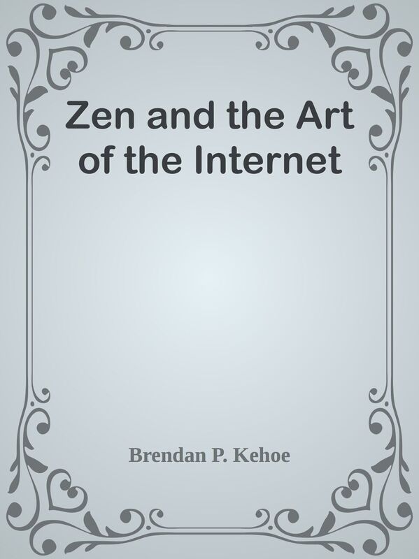 Zen and the Art of the Internet