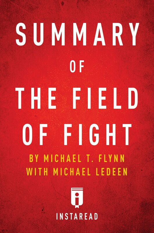 Summary of The Field of Fight by Michael T. Flynn and Michael Ledeen Includes Analysis