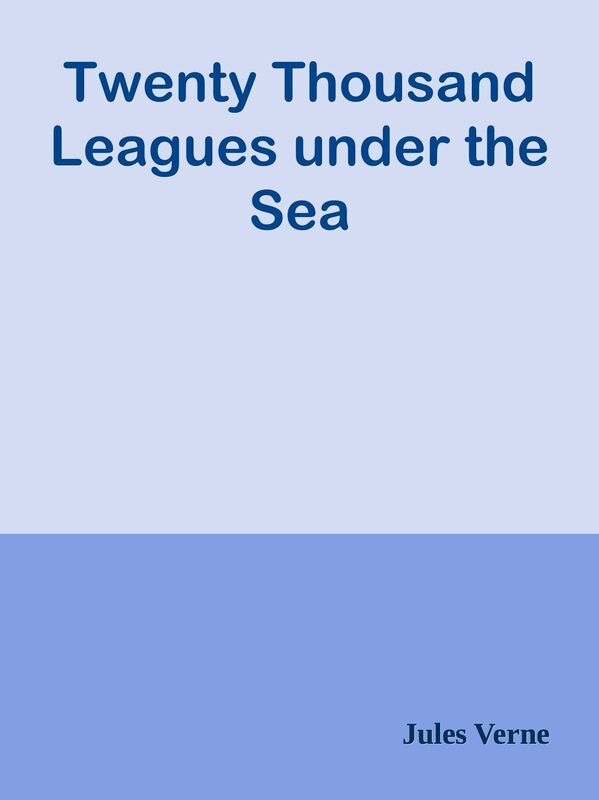 Twenty Thousand Leagues under the Sea