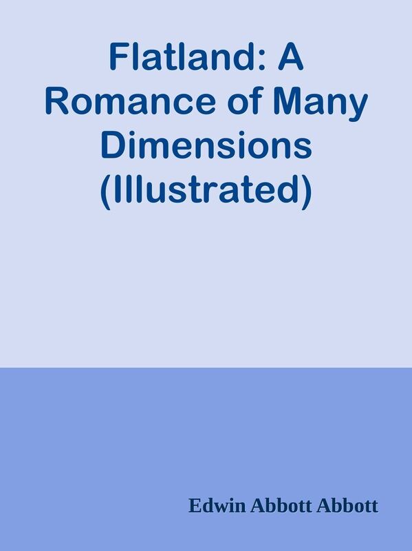Flatland: A Romance of Many Dimensions (Illustrated)