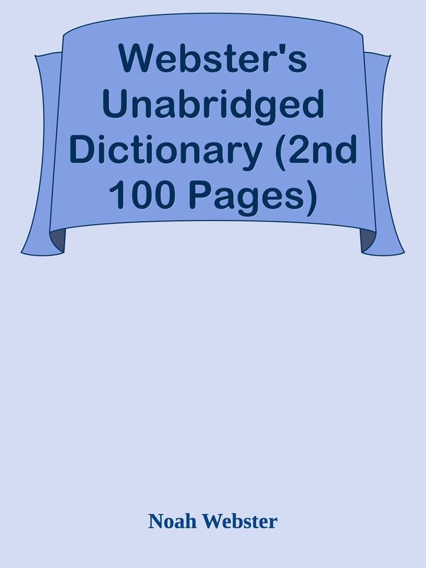 Webster's Unabridged Dictionary (2nd 100 Pages)
