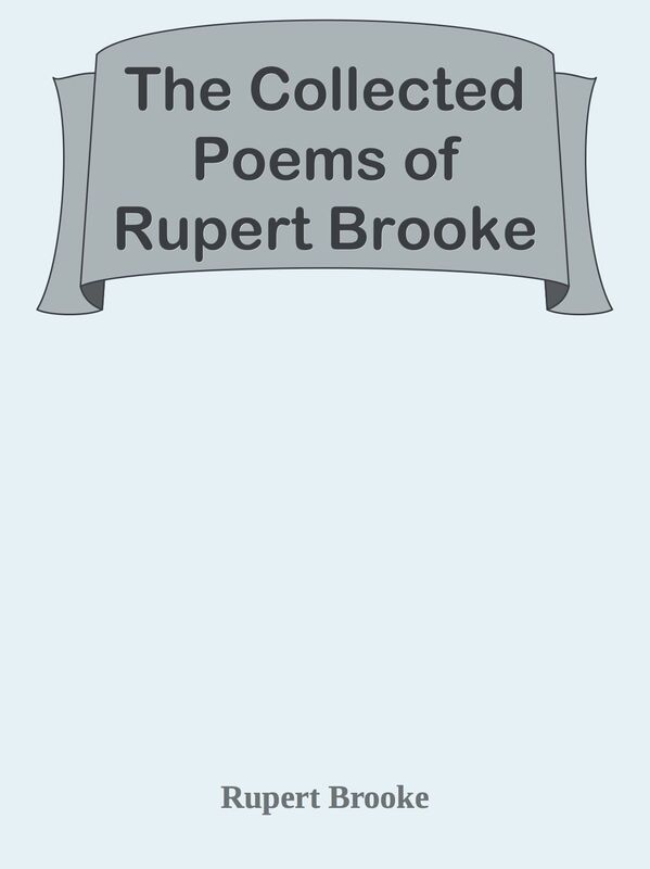 The Collected Poems of Rupert Brooke