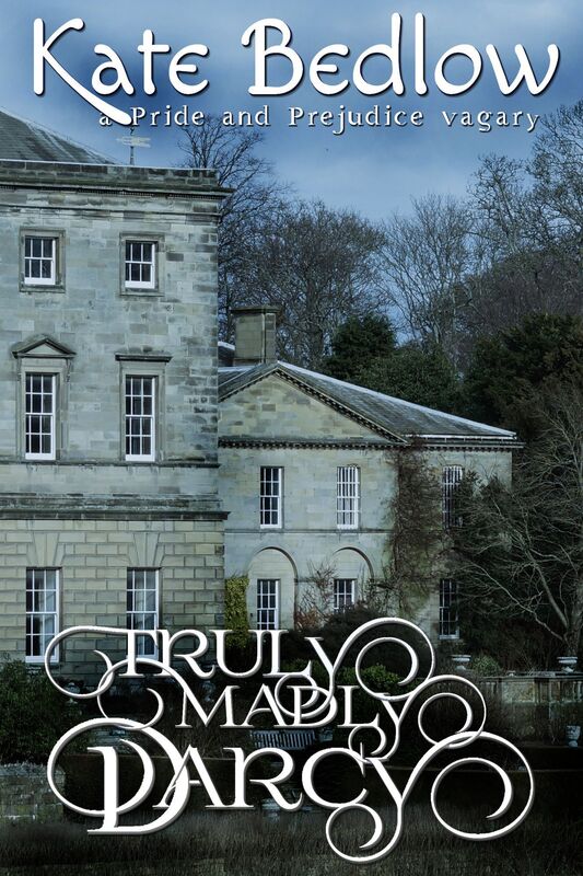 Truly Madly Darcy (A Pride and Prejudice Variation)