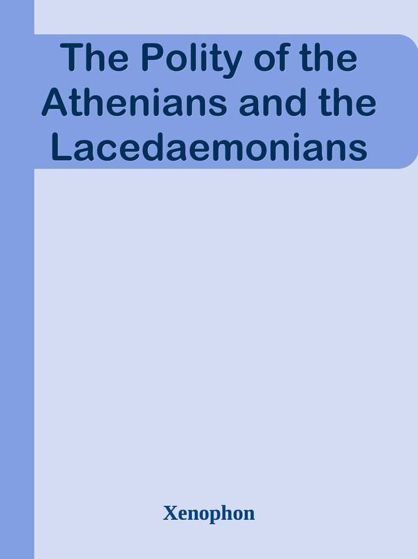 The Polity of the Athenians and the Lacedaemonians