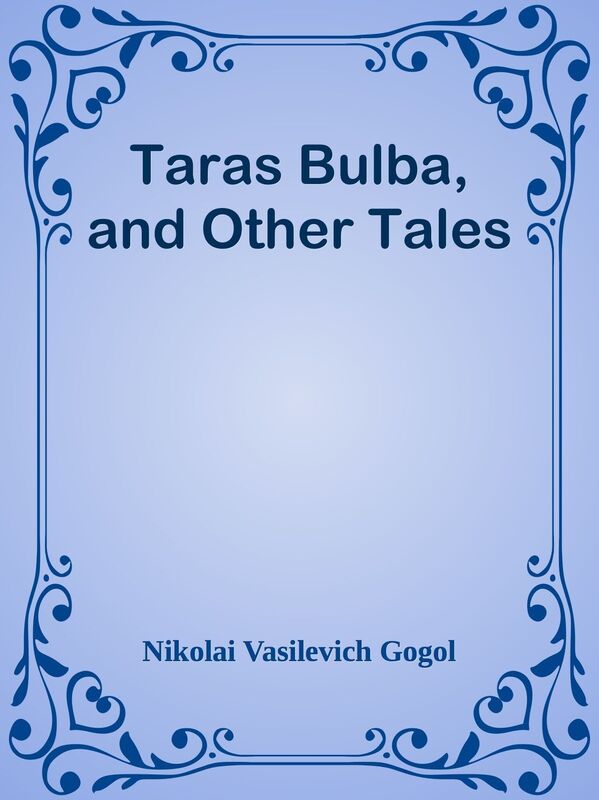 Taras Bulba, and Other Tales