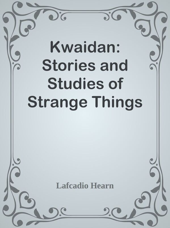 Kwaidan: Stories and Studies of Strange Things