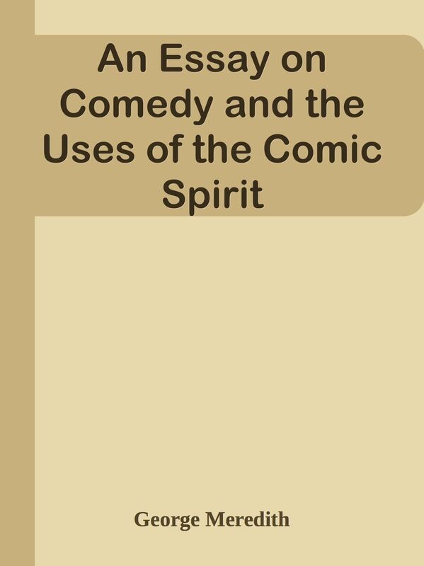 An Essay on Comedy and the Uses of the Comic Spirit