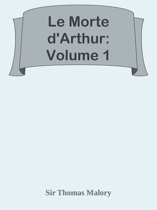 Le Morte d'Arthur: Volume 1