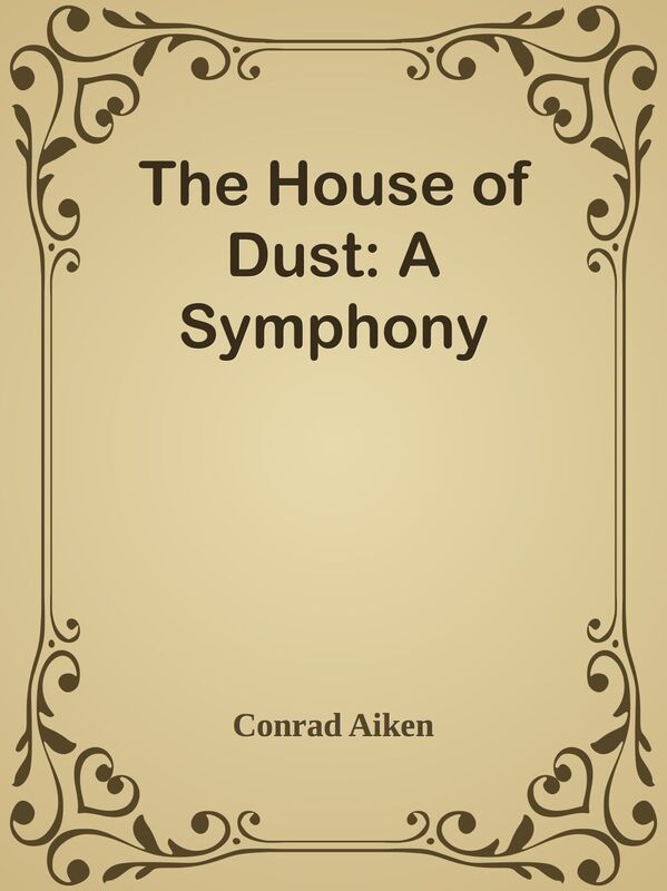 The House of Dust: A Symphony