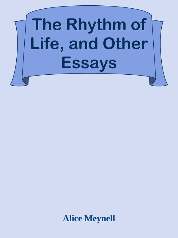 The Rhythm of Life, and Other Essays
