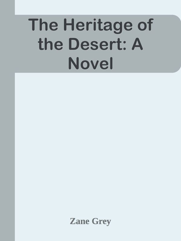 The Heritage of the Desert: A Novel