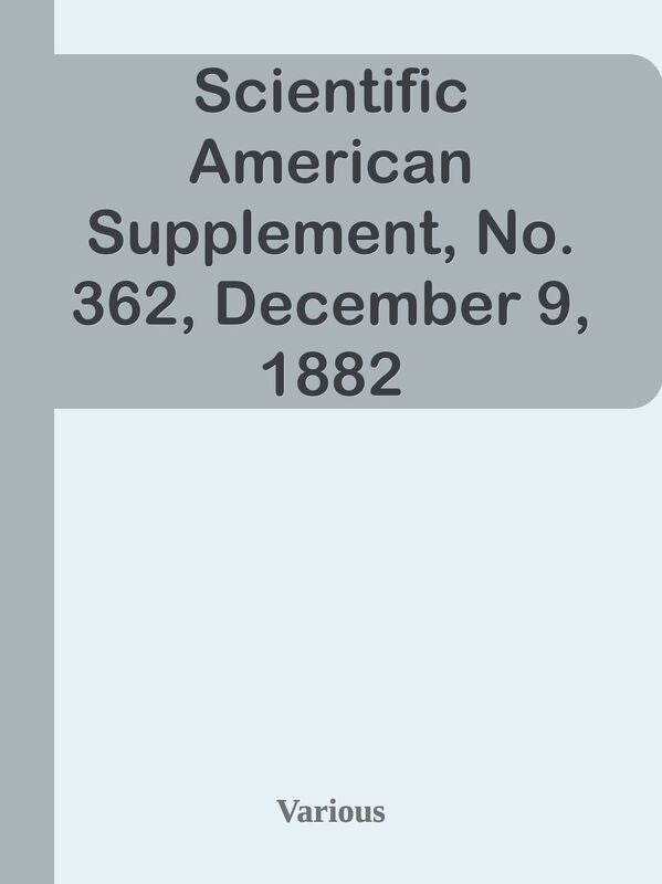 Scientific American Supplement, No. 362, December 9, 1882