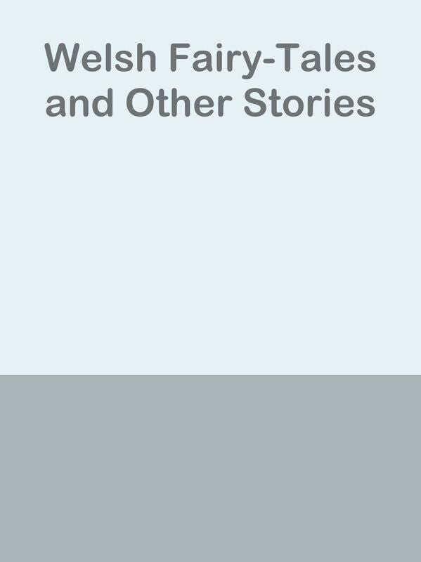 Welsh Fairy-Tales and Other Stories