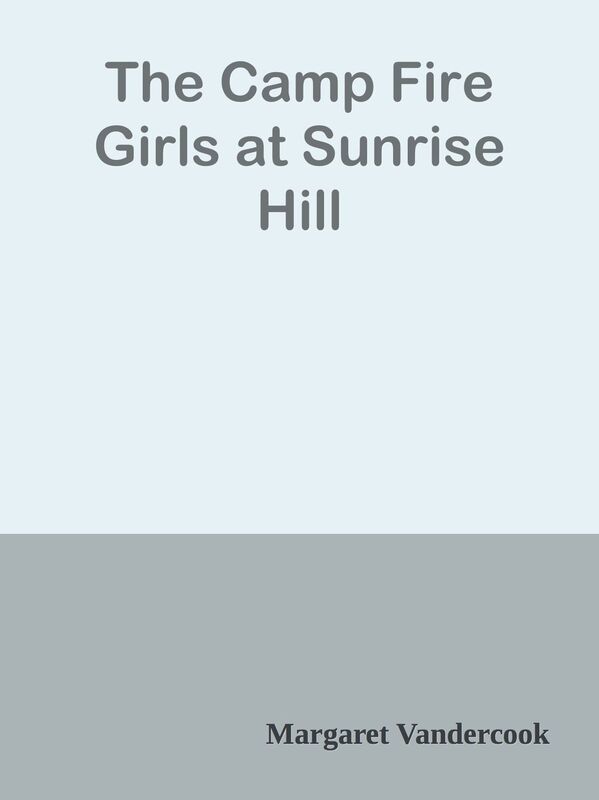 The Camp Fire Girls at Sunrise Hill
