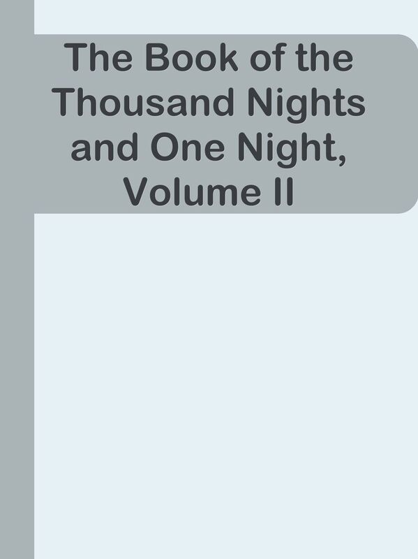 The Book of the Thousand Nights and One Night, Volume II