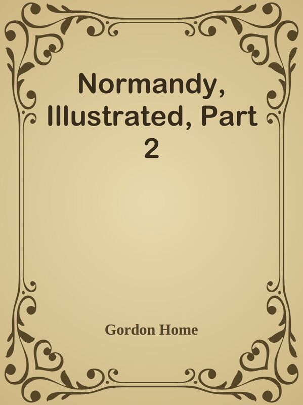 Normandy, Illustrated, Part 2