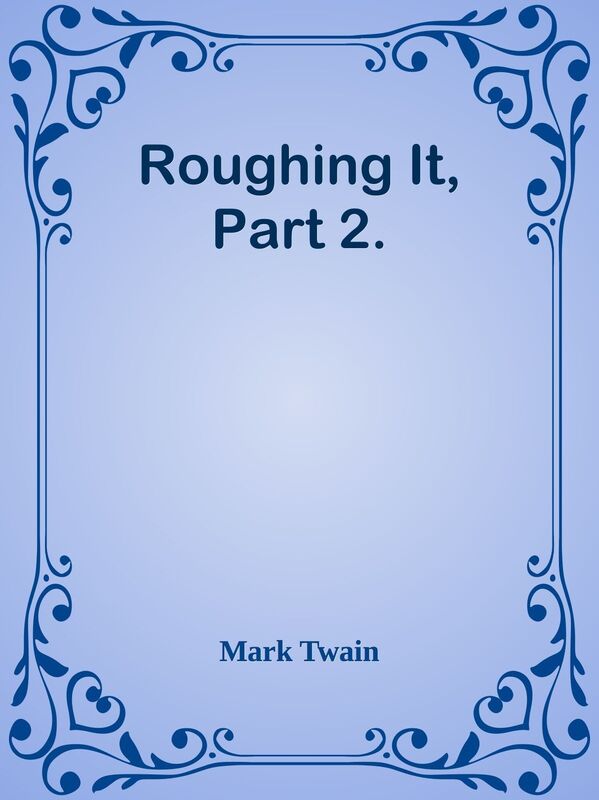 Roughing It, Part 2.