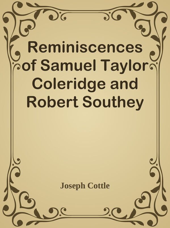 Reminiscences of Samuel Taylor Coleridge and Robert Southey