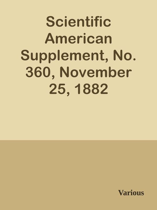Scientific American Supplement, No. 360, November 25, 1882