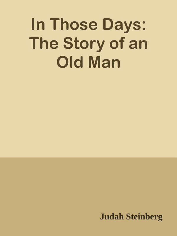 In Those Days: The Story of an Old Man