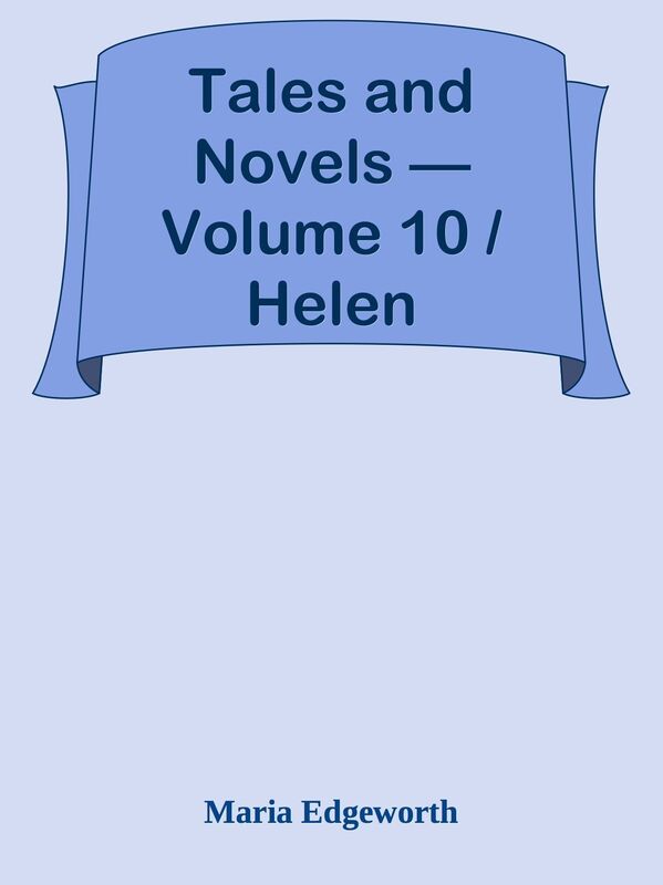 Tales and Novels Volume 10 / Helen