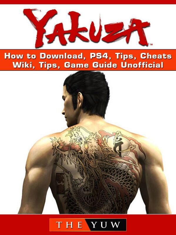 Yakuza How to Download, PS4, Tips, Cheats, Wiki, Tips, Game Guide Unofficial