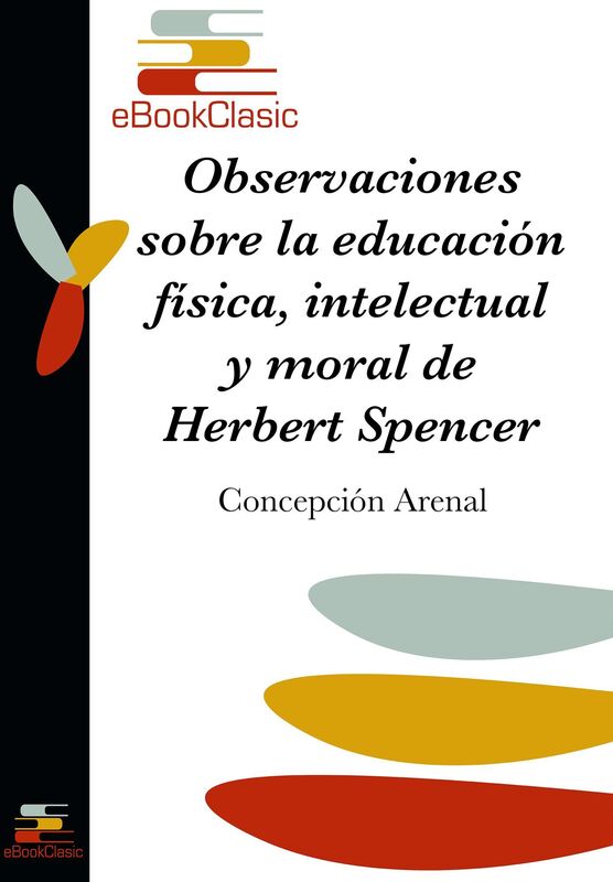 Observaciones sobre la educacion fisica, intelectual y moral de Herbert Spencer (Anotado)