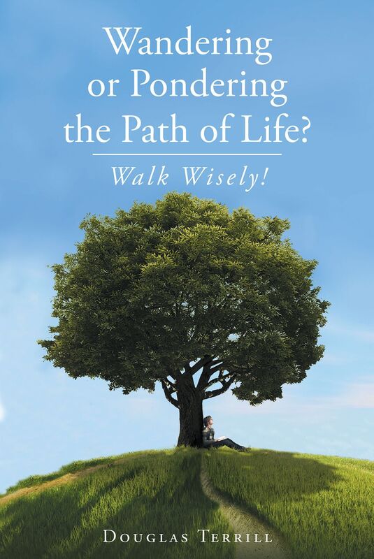 Wandering Or Pondering The Path Of Life?: Walk Wisely!