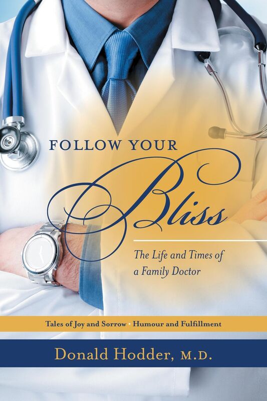 Follow Your Bliss: The Life and Times of a Family Doctor