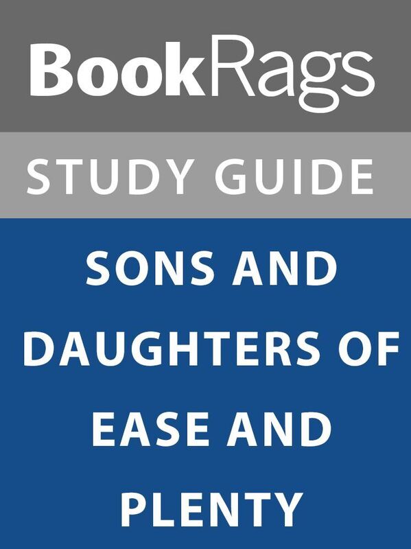 Summary & Study Guide: Sons and Daughters of Ease and Plenty