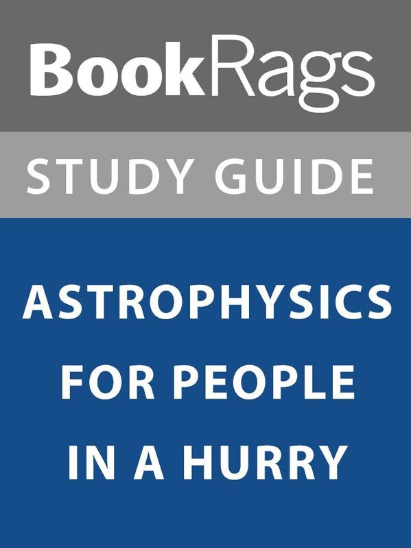 Summary & Study Guide: Astrophysics for People in a Hurry