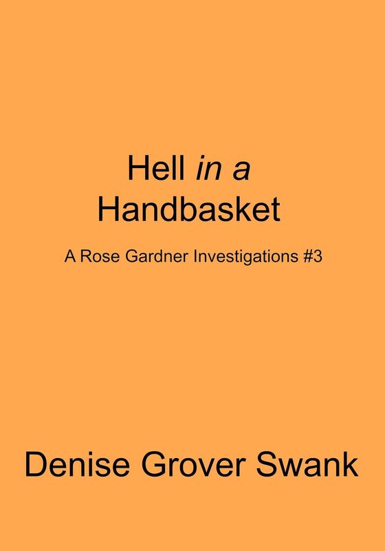 Hell in a Handbasket (Rose Gardner Investigations #3)