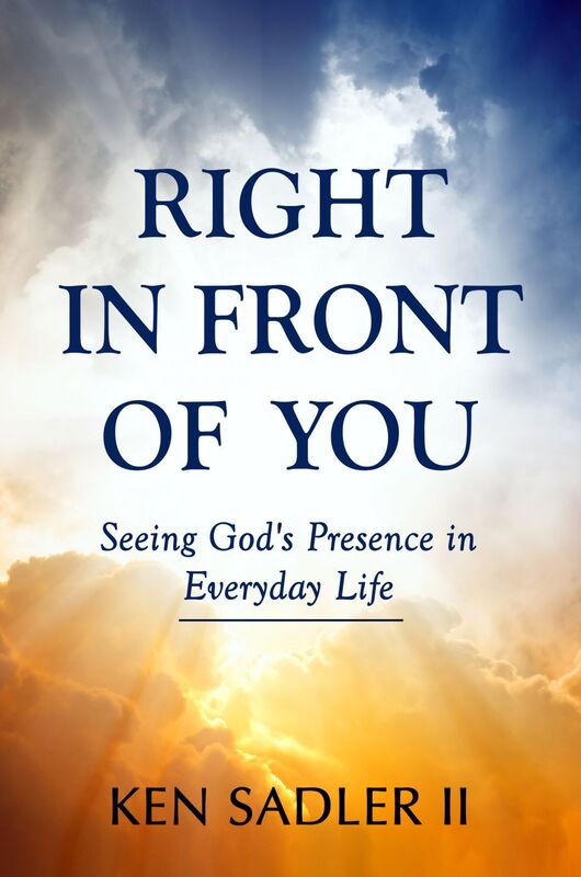 Right In Front Of You: Seeing God's Presence in Everyday Life