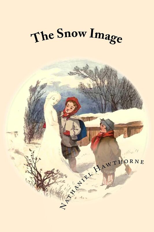 The Snow Image (Illustrated Edition)