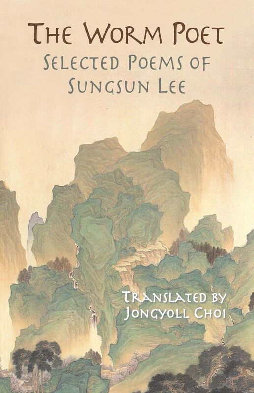 The Worm Poet: Selected Poems of Sungsun Lee