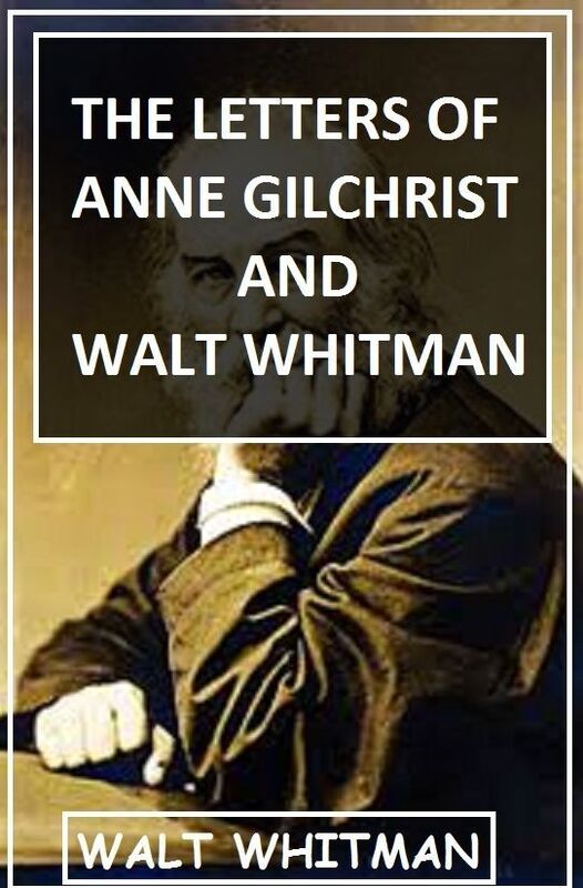 The Letters of Anne Gilchrist and Walt Whitman