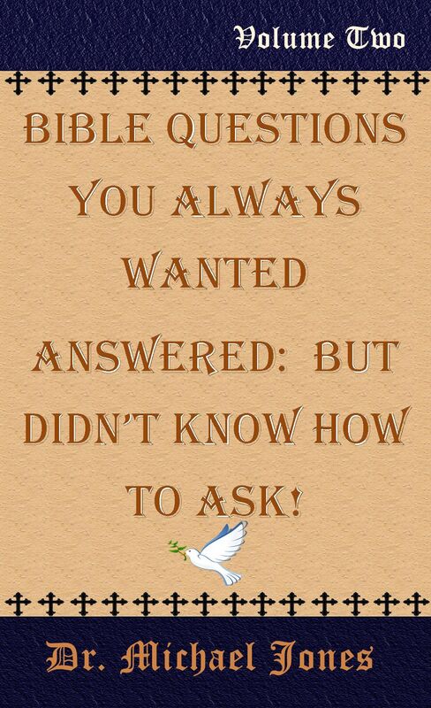 Bible Questions You Always Wanted Answered: But Didn't Know How To Ask: Volume Two