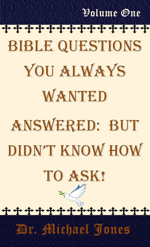 Bible Questions You Always Wanted Answered: But Didn't Know How To Ask: Volume One