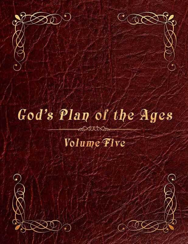 God's Plan of the Ages Volume 5: Messiah through the End of Time