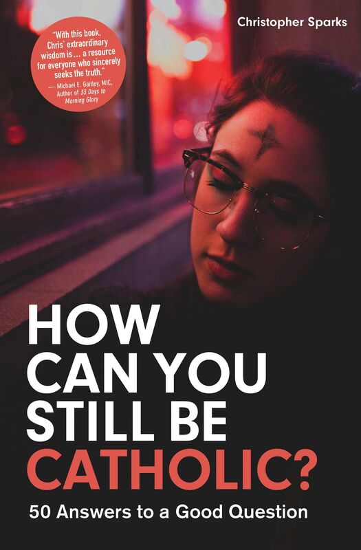 How Can You Still Be Catholic?