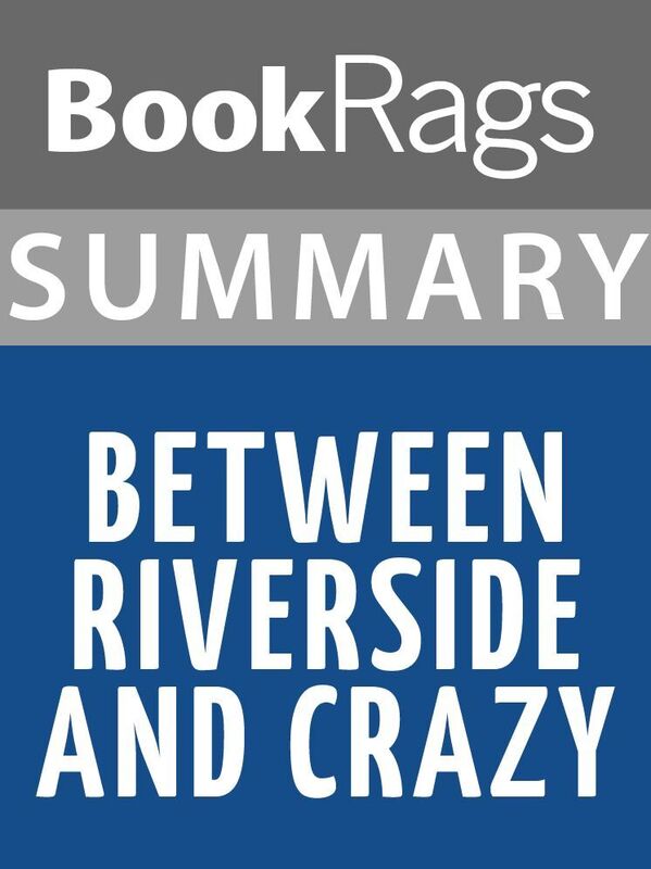 Summary & Study Guide: Between Riverside and Crazy
