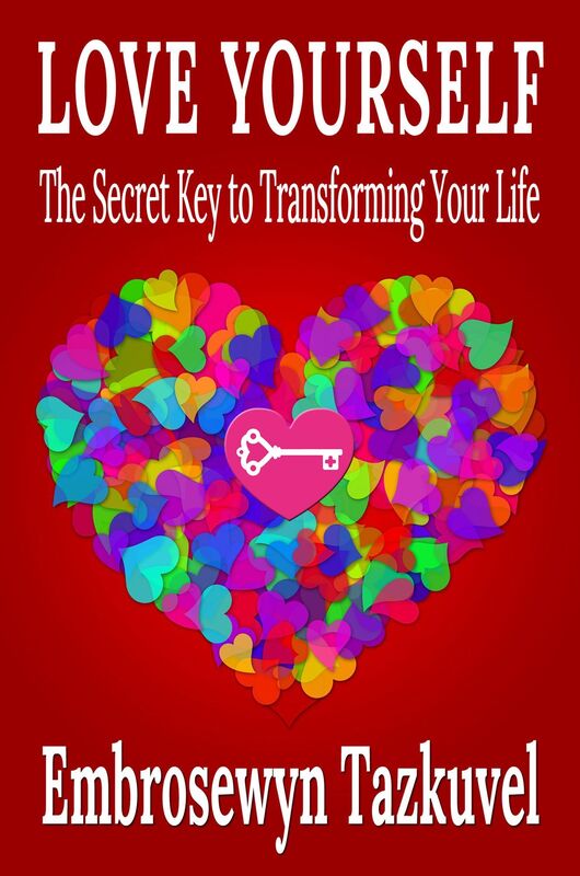 Love Yourself: The Secret Key to Transforming Your Life