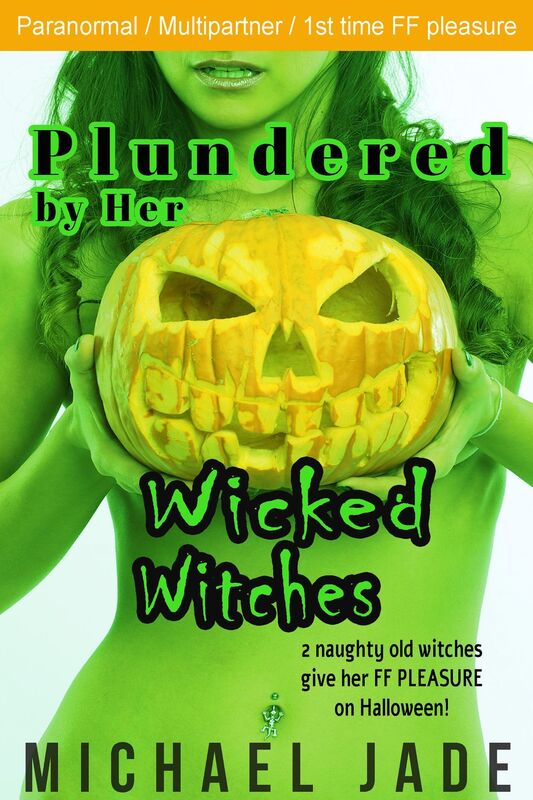 Plundered by Her Wicked Witches (Paranormal/Erotic Horror, FFF Multipartner)